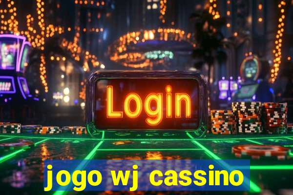 jogo wj cassino